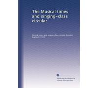 The Musical times and singing-class circular: Volume 11