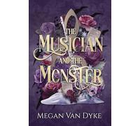 The Musician and the Monster: A gothic Beauty and the Beast retelling