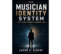 The Musician Identity System: Type. Stage. Strength. Weakness. Path.