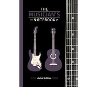 The Musician’s Notebook (Guitar Edition) | Guitar Tablature (Tab), Lined Lyrics and Notes Paperback Journal for Musicians, Composers and Songwriters: ... mm) | 100 Pages | Paperback | Matte Cover