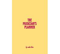 The Musician's Planner: For aspiring musicians, singers and songwriters