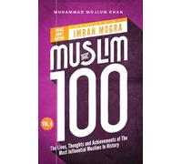 The Muslim 100 YA Edition Volume 4: The Lives, Thoughts and Achievements of the Most Influential Muslims in History