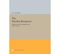 The Muslim Bonaparte: Diplomacy and Orientalism in Ali Pasha's Greece (Princeton Legacy Library): 15