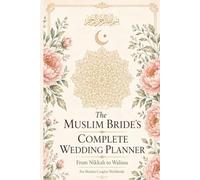 The Muslim Bride's Complete Wedding Planner: Wedding Organizer for Muslim Couples Worldwide