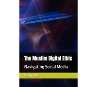 The Muslim Digital Ethic: Navigating Social Media