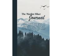 The Muslim Hiker Logbook: Hiking Journal With Islamic Prompts To Write In, Trail Log Book, Muslim Hiker's Journal, Hiking Journal for Muslims, Hiking ... x 9" Travel Size (Hiking Logbooks & Journals)