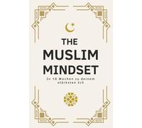 THE MUSLIM MINDSET - In 10 Wochen zu deinem stärksten Ich | Islamische Bücher zur Stärkung des Iman