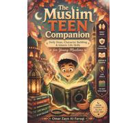 The Muslim Teen Companion: Daily Duas, Qur'an & Hadith, Character Building, Reflection Journal, and 30-Day Faith Challenge for Muslim Teens