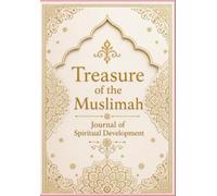 The Muslim Woman's Treasure: A Journal for Spiritual Growth