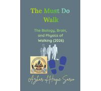 The Must Do Walk: The Biology, Brain, and Physics of Walking (2026) (Life Change Agent)
