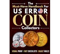 The Must-Have Handbook for US Error Coin Collectors: A Step-by-Step Guide to Identify Coins You Already Have, Recognize Real Errors Faster, and Spot What Others Overlook Starting with Your Next Coin