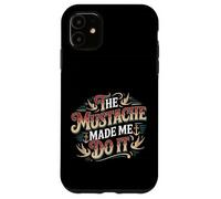The Mustache Made Me Do It Padre de Barbudo Peculiar - Carcasa para iPhone 11