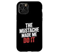 The Mustache Made Me Do It Padre de Barbudo Peculiar |- Carcasa para iPhone 11 Pro