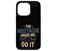 The Mustache Made Me Do It Padre de barbudo peculiar --- Carcasa para iPhone 13 Pro