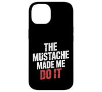 The Mustache Made Me Do It Padre de Barbudo Peculiar |- Carcasa para iPhone 14