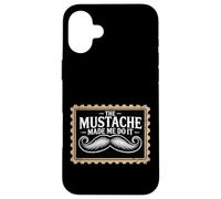 The Mustache Made Me Do It Padre de Barbudo Peculiar |- Carcasa para iPhone 16 Plus
