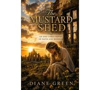 The Mustard Seed: An End-Times Novel of Faith and Wonder