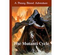 The Mutanti Cycle: A D&D 5e Adventure (Penny Blood Adventures)