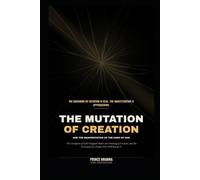 THE MUTATION OF CREATION AND THE MANIFESTATION OF THE SONS OF GOD: The Corruption of God's Original Order, the Groaning of Creation, and the Formation of a People Who Will Restore It