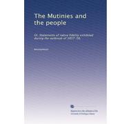The Mutinies and the people: Or, Statements of native fidelity exhibited during the outbreak of 1857-58,