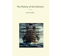 The Mutiny of the Elsinore (Classic Books)