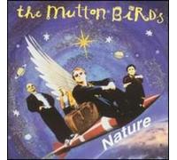 The Mutton Birds - Nature