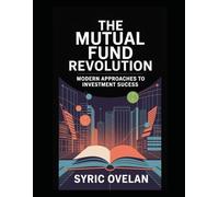 The Mutual Fund Revolution: Modern Approaches to Investment Success