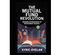 The Mutual Fund Revolution: Modern Approaches to Investment Success