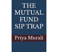 THE MUTUAL FUND SIP TRAP