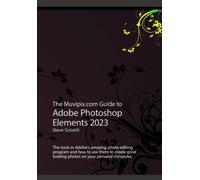 The Muvipix.com Guide to Adobe Photoshop 2023: The tools in Adobe's amazing photo editing program and how to use them