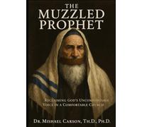 The Muzzled Prophet: Reclaiming God’s Uncomfortable Voice in a Comfortable Church (Dr. Mishael Carson Books)