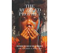 The Muzzled Prophet: Restoring the voice of God’s messengers in the Earth