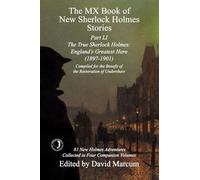 The MX Book of New Sherlock Holmes Stories Part LI: The True Sherlock Holmes: England's Greatest Hero (1897-1901): 51