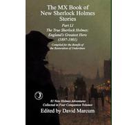 The MX Book of New Sherlock Holmes Stories Part LI: The True Sherlock Holmes: England's Greatest Hero (1897-1901): 51