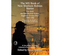 The MX Book of New Sherlock Holmes Stories Part XLIX: The True Sherlock Holmes: England's Greatest Hero (1880-1888): 49