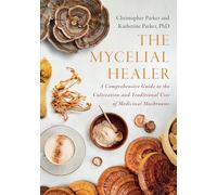 The Mycelial Healer: A Comprehensive Guide to the Cultivation and Traditional Uses of Medicinal Mushrooms