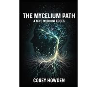 The Mycelium Path: A Mind without Edges (Proof that I have lived)