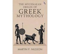 The Mycenaean Origin Of Greek Mythology (EditionFirst Edition)