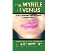 The Myrtle of Venus: A Modern, Funny Novel of Sex, Art, and Real Estate