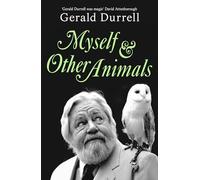 The Myself and Other Animals: A posthumous work from the beloved conservationist to celebrate the centenary of his birth