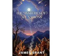 The Mysteries of All Nations: A Global History of Superstition, Magic, and the Beliefs That Shaped Civilization (Annotated)