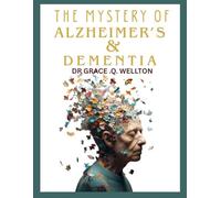 The Mysteries of Alzheimer's and Dementia