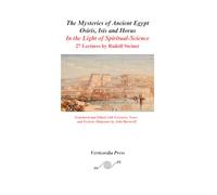 The Mysteries of Ancient Egypt: Osiris, Isis and Horus In the Light of Spiritual-Science: 27 Lectures by Rudolf Steiner
