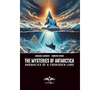 The Mysteries of Antarctica: Anomalies of a Forbidden Land