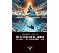 The Mysteries of Antarctica: Anomalies of a Forbidden Land