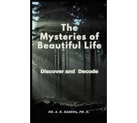The Mysteries of Beautiful Life: Discover and Decode
