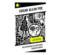 The Mysteries of Detective Auguste Dupin: Psychological Deductions in Victorian Detective Fiction