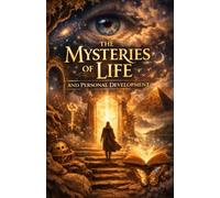 THE MYSTERIES OF LIFE AND PERSOSONAL DEVELOPMENT: The Meaning of Human Existence