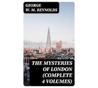 The Mysteries Of London (complete 4 Volumes) (ebook)