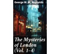 The Mysteries Of London (vol. 1-4) (ebook)